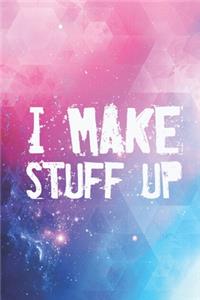 I make stuff up - funny humor saying Journal