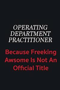 Operating Department Practitioner because freeking awsome is not an official title