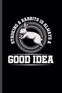 Stroking a Rabbit is Always a good Idea