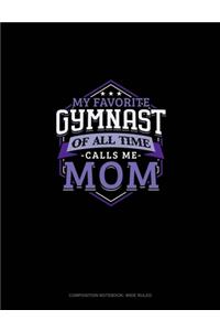 My Favorite Gymnast Of All Time Calls Me Mom
