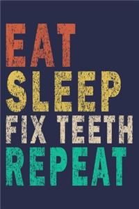 Eat Sleep Fix Teeth Repeat
