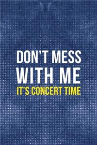 Don't Mess With Me! It's Concert Time