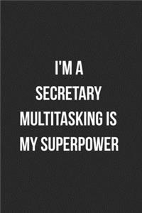 I'm A Secretary Multitasking Is My Superpower