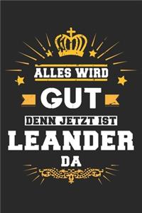 Alles wird gut denn jetzt ist Leander da