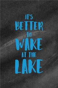It's Better To Wake At The Lake