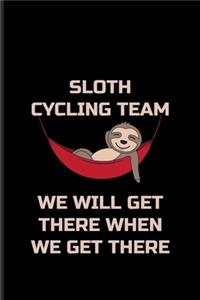 Sloth Cycling Team We Will Get There When We Get There