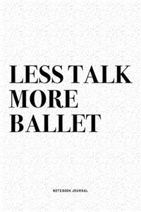 Less Talk More Ballet