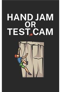 Hand jam or test cam