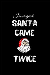 I'm so Good Santa Came Twice