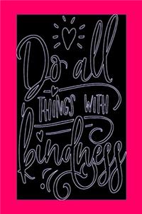 Do All Things With Kindness