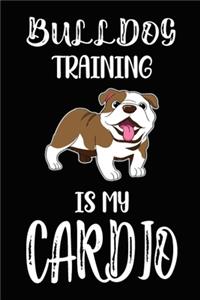 Bulldog Training Is My Cardio