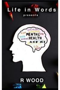 Mental Health and Me