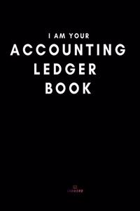 I Am Your Accounting Ledger Book