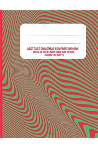 Abstract Christmas Composition Book: College Ruled Notebook for School