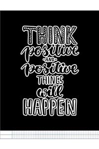 Think Positive And Positive things Will Happen