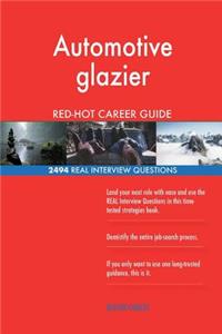 Automotive glazier RED-HOT Career Guide; 2494 REAL Interview Questions