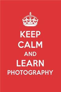 Keep Calm and Learn Photography: Photography Designer Notebook