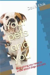 Your Pets and You