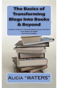 The Basics of Transforming Blogs Into Books & Beyond