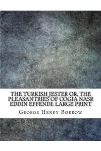 The Turkish Jester or, The Pleasantries of Cogia Nasr Eddin Effendi