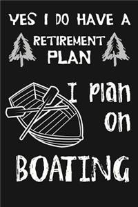 Yes I Do Have A Retirement Plan, I Plan On Boating