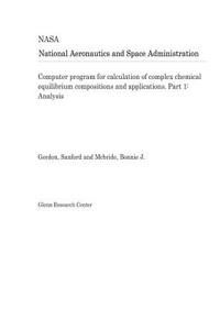 Computer Program for Calculation of Complex Chemical Equilibrium Compositions and Applications. Part 1