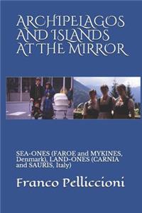Archipelagos and Islands at the Mirror