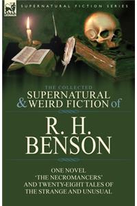 The Collected Supernatural and Weird Fiction of R. H. Benson