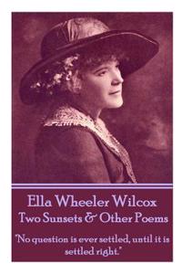 Ella Wheeler Wilcox's Two Sunsets & Other Poems