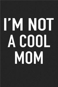 I'm Not a Cool Mom