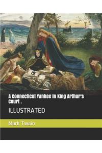 A Connecticut Yankee in King Arthur's Court .