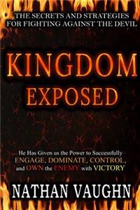 Kingdom Exposed: The Secrets and Strategies for Fighting Against the Devil