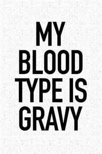 My Blood Type Is Gravy