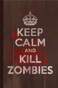 Keep Calm Kill Zombies Journal Notebook