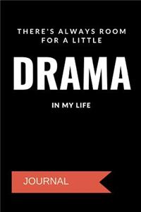 There's Always Room for a Little Drama in My Life Journal