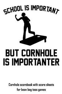 School Is Important But Cornhole Is Importanter