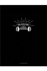 Breastfeeding Is My Exercise: 3 Column Ledger
