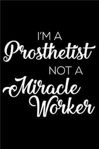I'm a Prosthetist Not a Miracle Worker