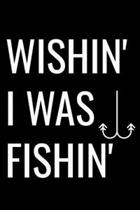 Wishing I Was Fishing: Matte Softcover Notebook Log Book 120 Blank Pages Black White Minimalist Cover Design