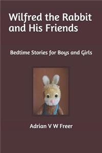 Wilfred the Rabbit and His Friends