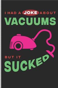 I Had a Joke about Vacuums But It Sucked