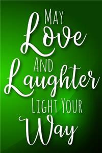 May Love and Laughter Light Your Way