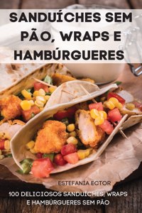 Sanduiches Sem Pao, Wraps E Hamburgueres