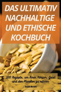 Ultimativ Nachhaltige Und Ethische Kochbuch