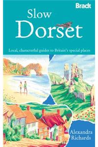 Slow Dorset: Local, Characterful Guides to Britain's Special Places