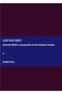 Land and Mind: Kenneth White's Geopoetics in the Arabian Context