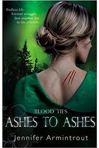Blood Ties Book Three: Ashes To Ashes