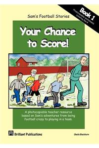 Sam's Football Stories - Your Chance to Score! (Book 1)