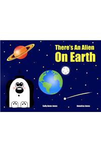 There's an Alien on Earth