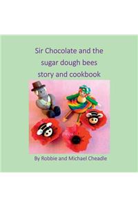 Sir Chocolate and the Sugar Dough Bees Story and Cookbook